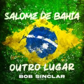 постер песни Salome De Bahia - Outro Lugar (Bob Sinclar Remix)