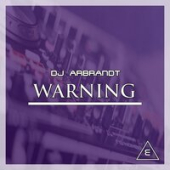 постер песни Dj Arbrandt - Warning (Original Mix)