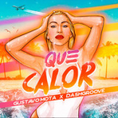 постер песни Gustavo Mota, Dash Groove - Que Calor