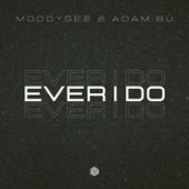 постер песни Moodygee feat. Adam Bu - Ever I Do