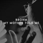 постер песни BROHM - My Mother Told Me