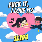 постер песни ILIRA - Fuck It, I Love It!