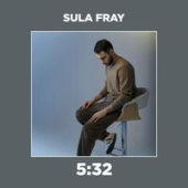 постер песни Sula Fray - 5:32