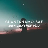 постер песни Guantanamo Bae - Def Leaving You